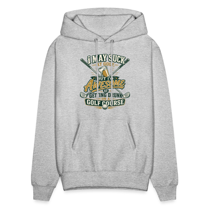 I May Suck at Golf but Im awesome at Getting Drunk - heather gray