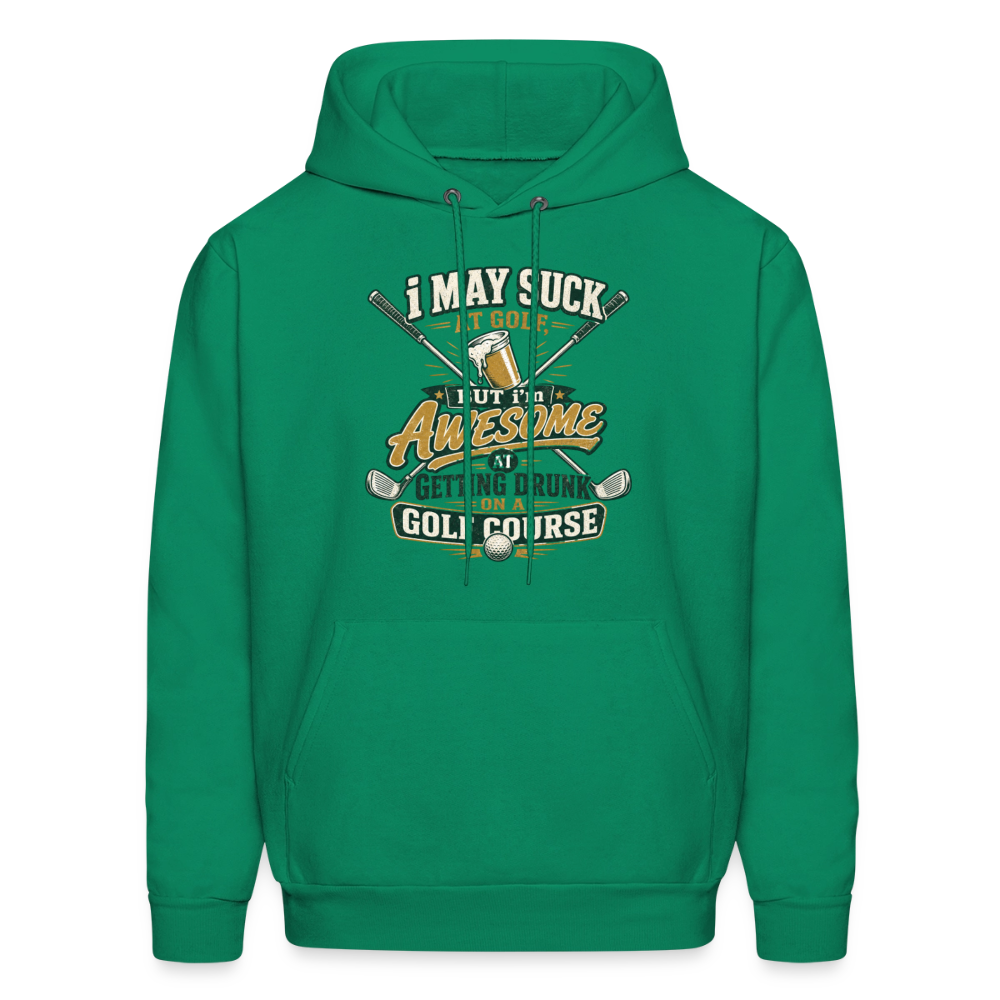 I May Suck at Golf but Im awesome at Getting Drunk - kelly green