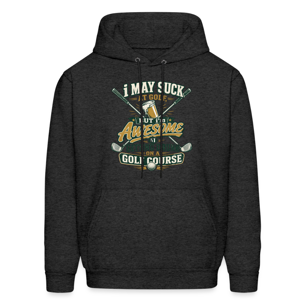 I May Suck at Golf but Im awesome at Getting Drunk - charcoal grey