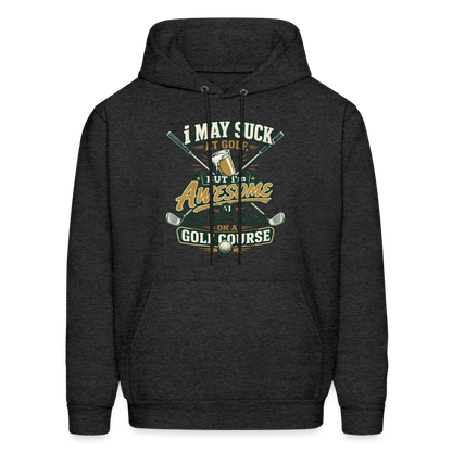 I May Suck at Golf but Im awesome at Getting Drunk - charcoal grey