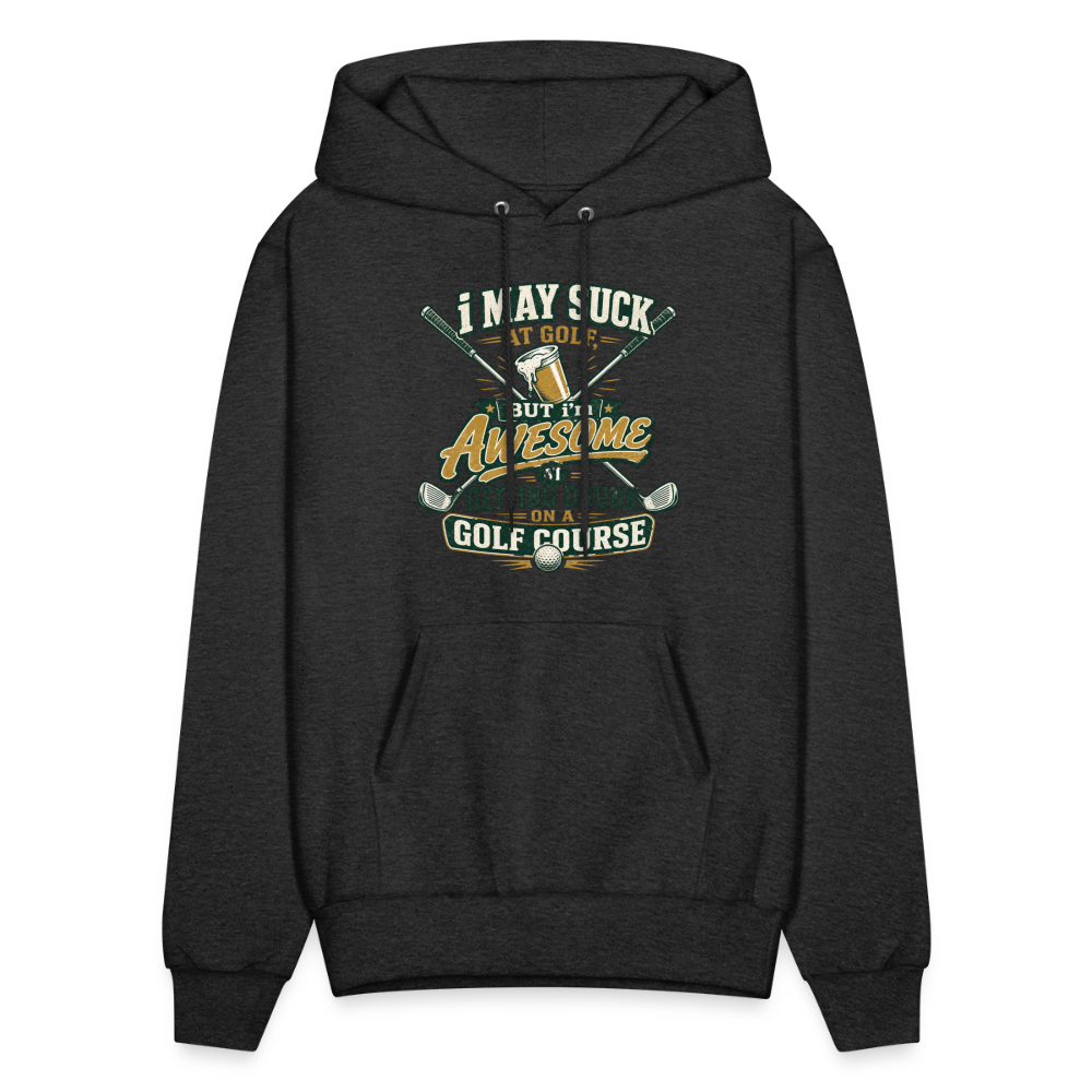 I May Suck at Golf but Im awesome at Getting Drunk - charcoal grey
