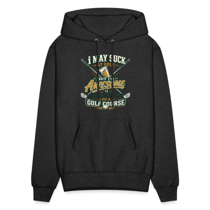 I May Suck at Golf but Im awesome at Getting Drunk - charcoal grey